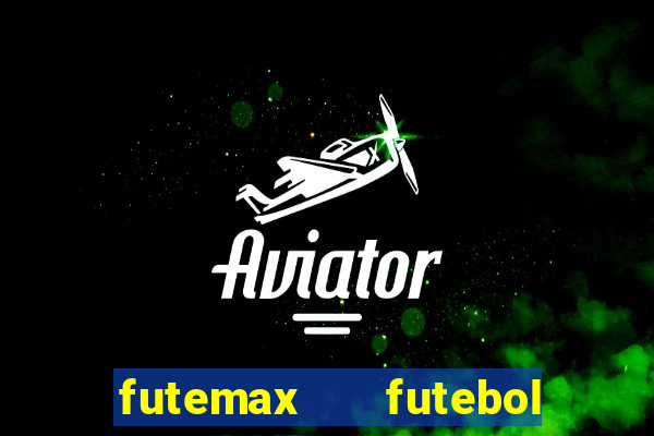 futemax   futebol ao vivo